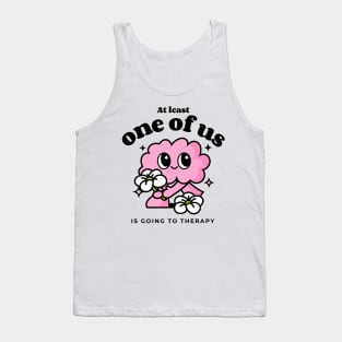 At least one of us is going to therapy mental health Tank Top